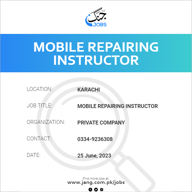 Mobile Repairing Instructor Job Private Company Jobs in Karachi 66664
