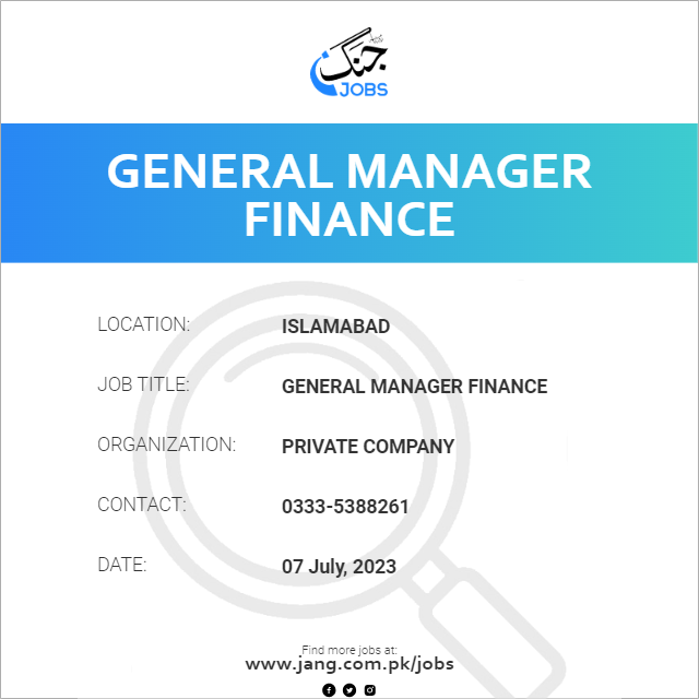 general-manager-finance-job-private-company-jobs-in-islamabad-67083