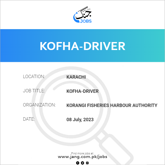 Kofhadriver Job Korangi Fisheries Harbour Authority Jobs in
