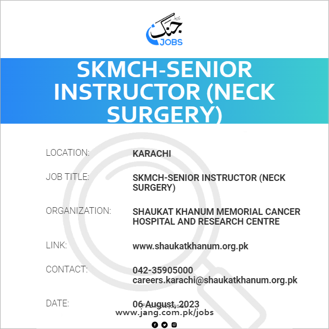 SKMCH-Senior Instructor (Neck Surgery)