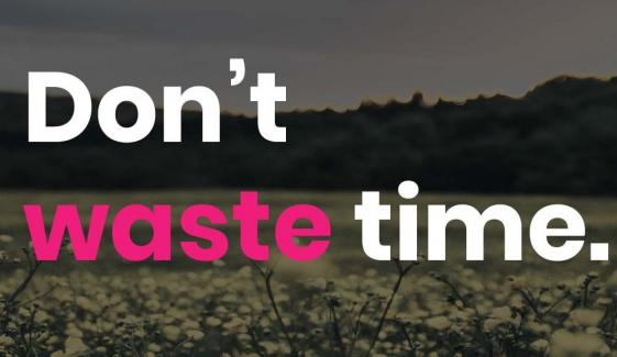 Dont Waste Time