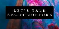 Lets Talk Culture