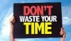 Dont Waste Your Time