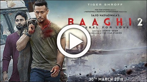 ٹائیگر شروف کی فلم ’باغی 2 ‘ کا ٹریلر ریلیز