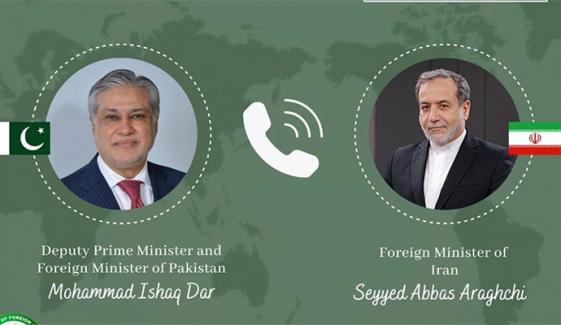 اسحاق ڈار سے ایرانی وزیر خارجہ کا رابطہ، خطے اور ایران کی صورتحال پر تبادلہ خیال